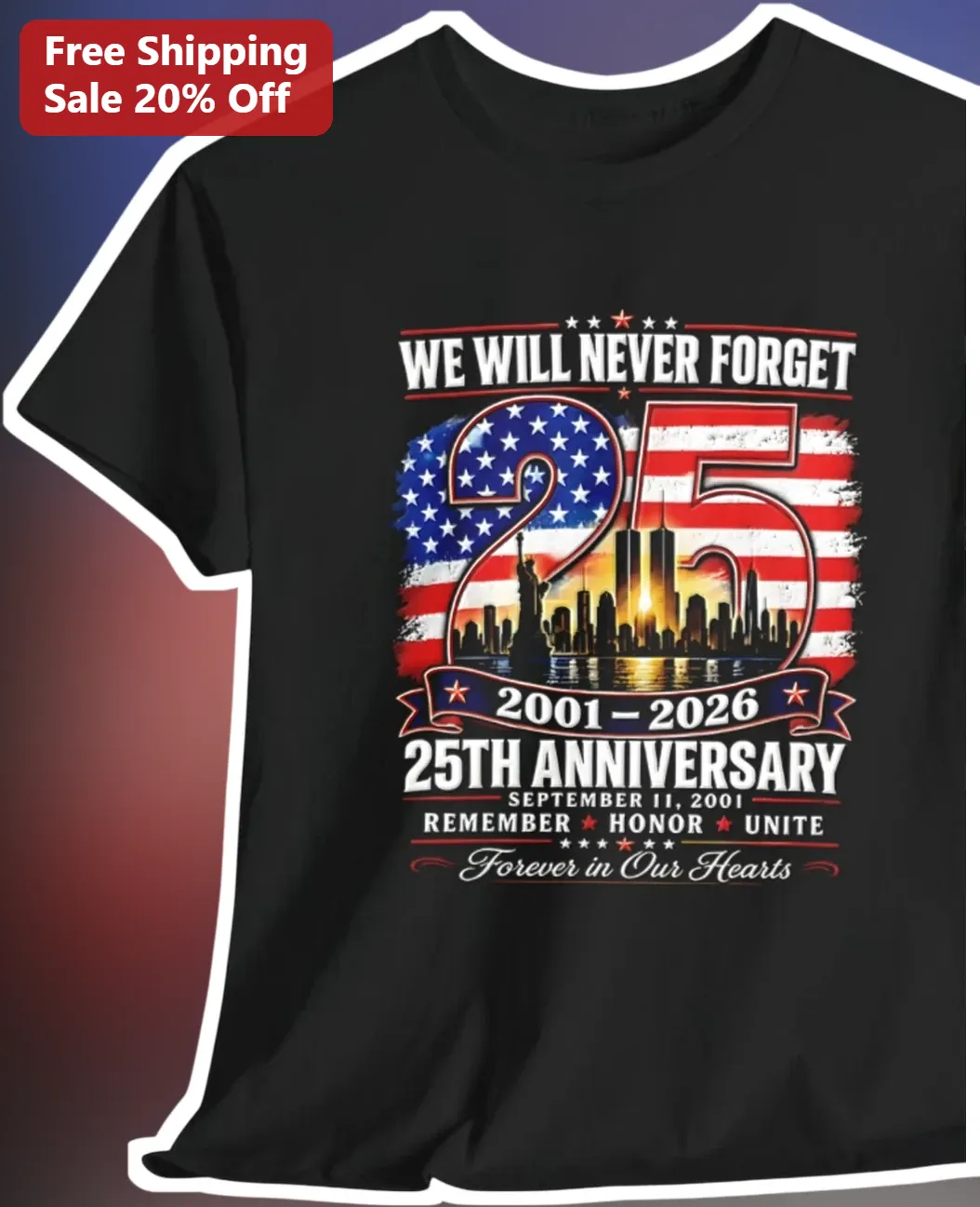 25th Anniversary We Will Never Forget Tee Remember Honor Unite Forever In Our Hearts Memorial Shirt
