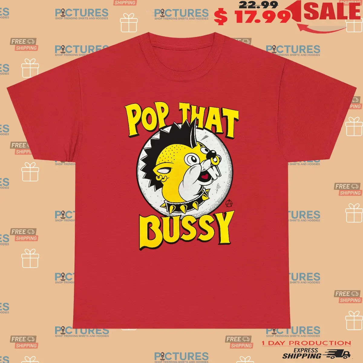 Pop That Bussy Buc-Ee’s Shirt