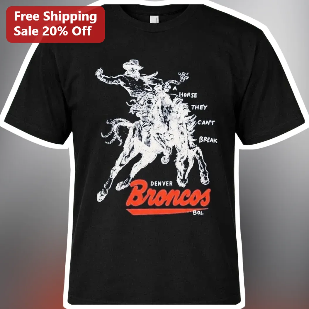 A Horse They Can't Break Denver Broncos Tee NFL Fan Vintage Sports Apparel