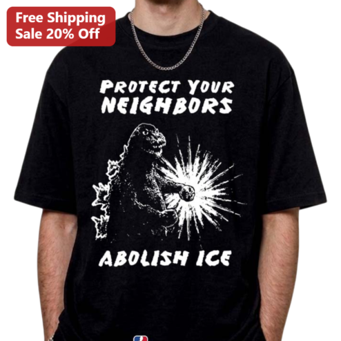 Abolish ICE Protect Your Neighbors Godzilla Tee