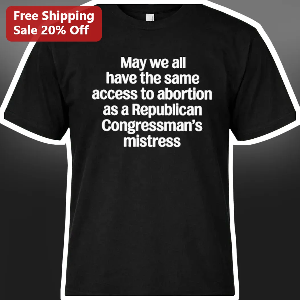 Abortion Rights Political Statement Tee May We All Have Same Access Pro Choice Graphic Shirt
