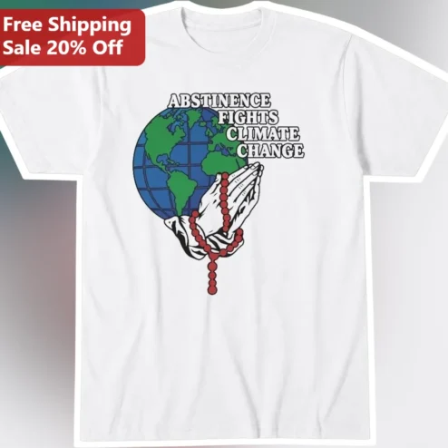 Abstinence Fights Climate Change Praying Hands Earth Graphic Tee