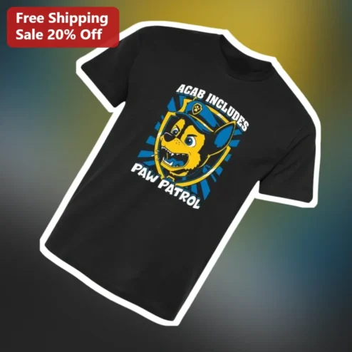 ACAB Includes Paw Patrol Tee Chase Police Dog Satirical Graphic Shirt