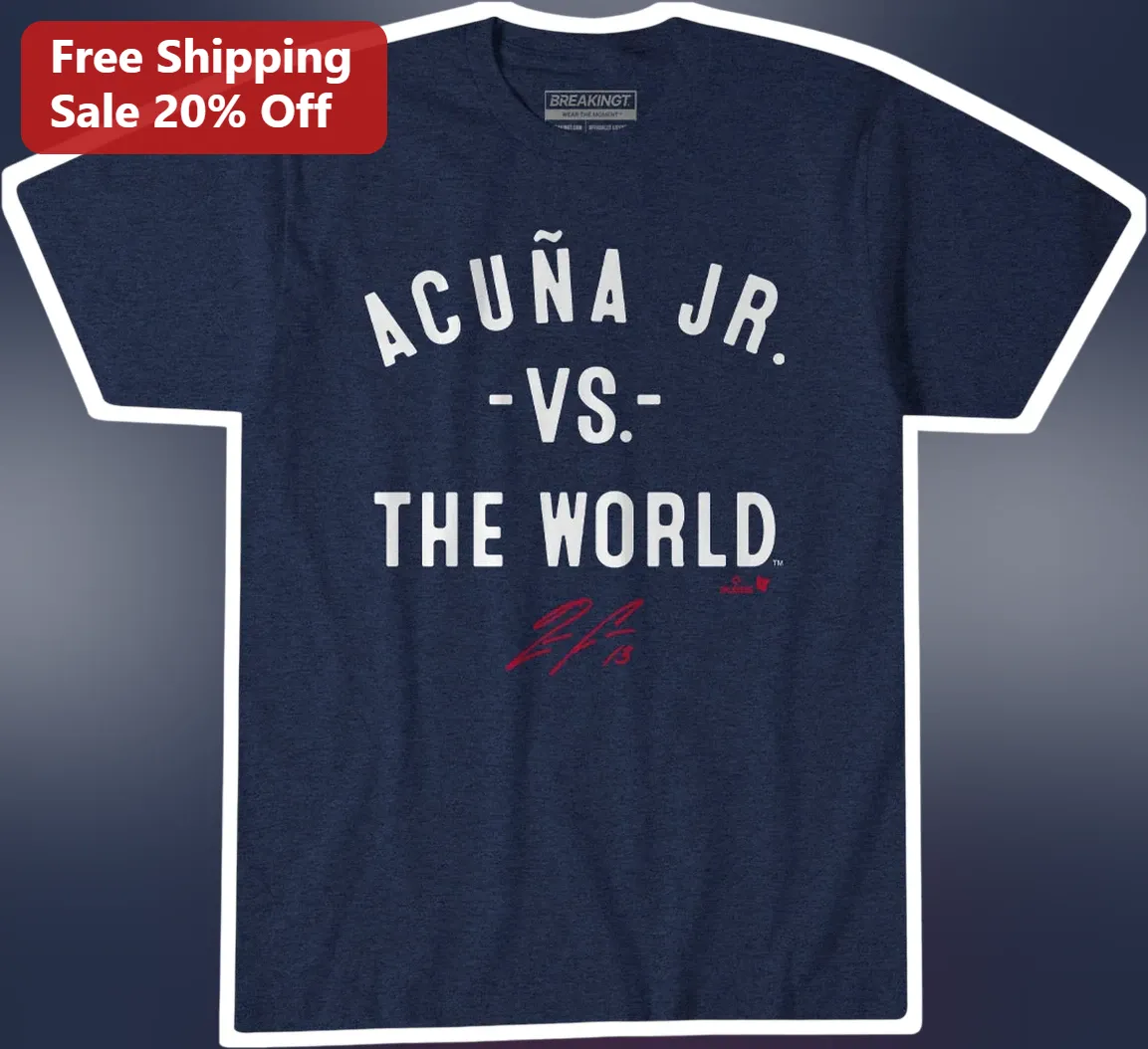 Acuña Jr. -VS.- THE WORLD Tee Ronald Acuña Jr Atlanta Braves Fan Gift