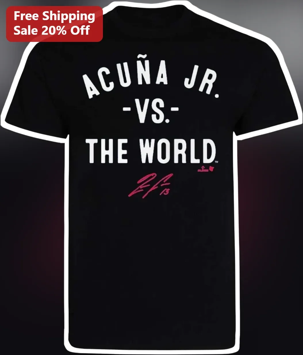 Acuña Jr. -Vs- The World Tee Ronald Acuña Jr Signature Atlanta Braves Fan Gift