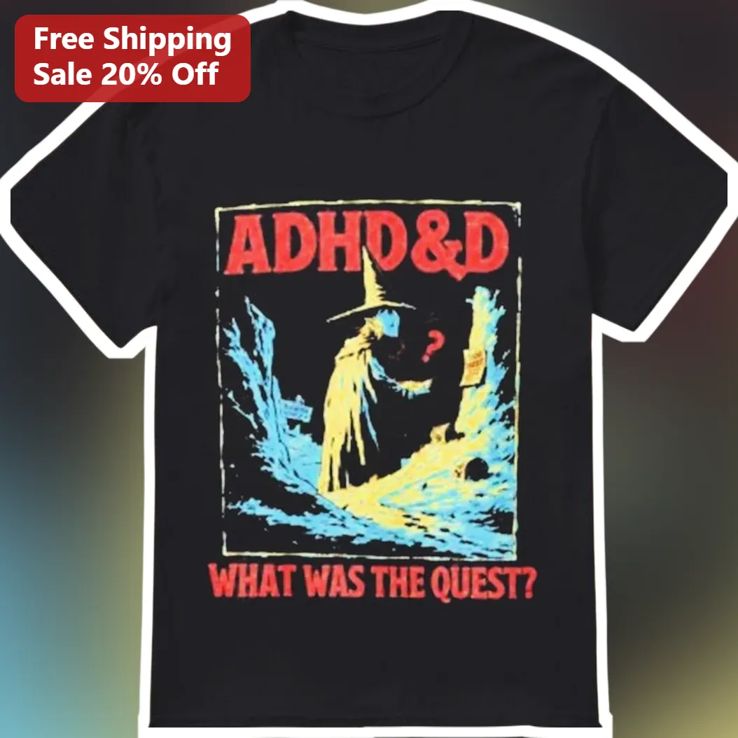 ADHD&D What Was The Quest? Funny ADHD Gamer Wizard Tee