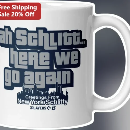 Ah Schlitt Here We Go Again Cam Greetings From New York Schlitty Mug