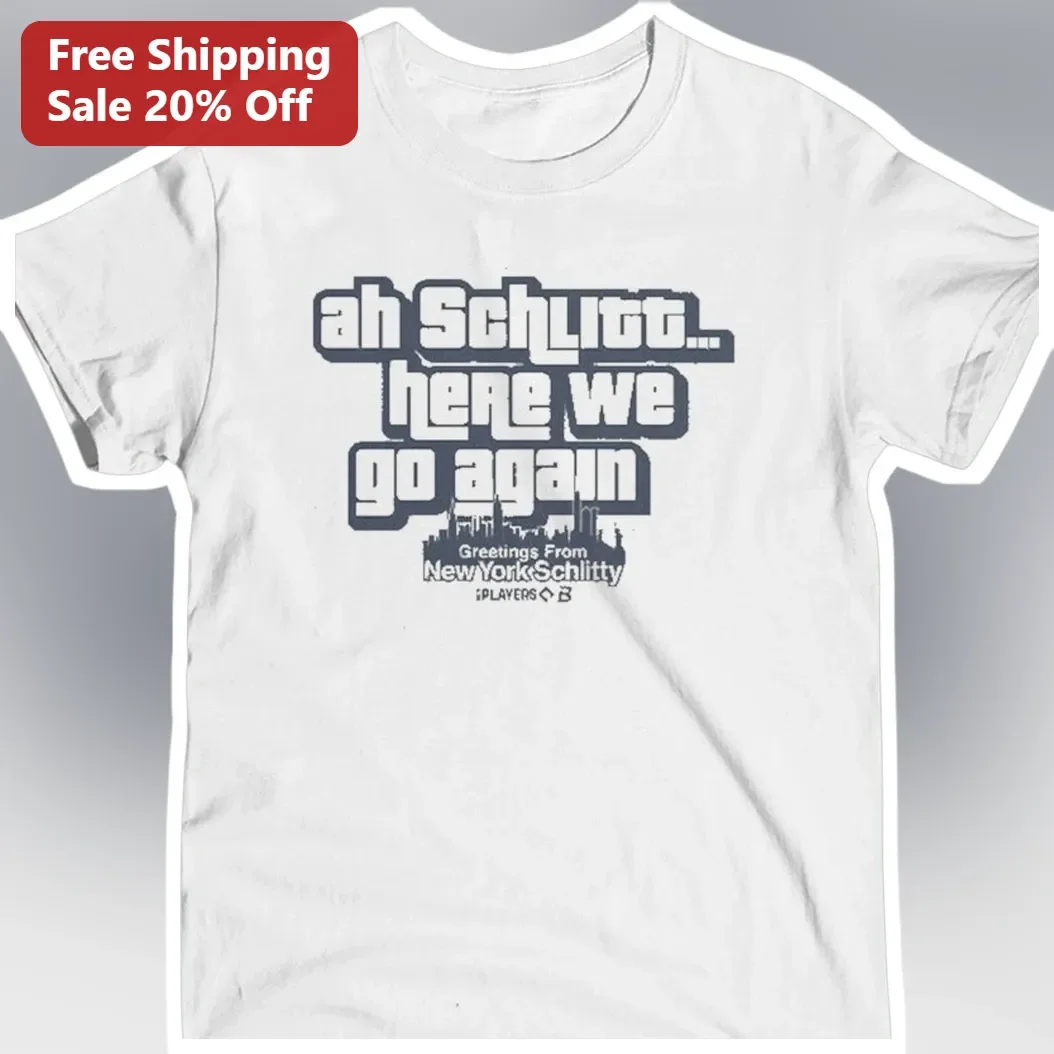 Ah Schlitt Here We Go Again Greetings From New York Schlitty Tee Cam Yankees Fan Vintage Baseball Shirt