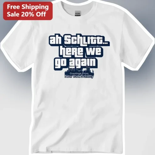 Ah Schlitt Here We Go Again Greetings From New York Schlitty Tee