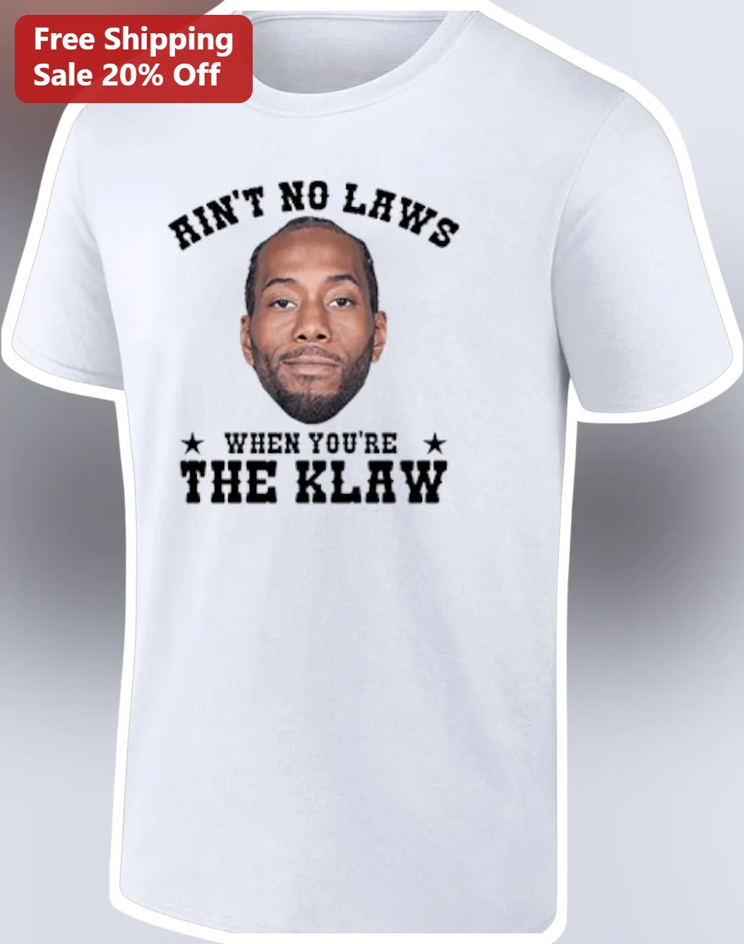 Ain't No Laws When You're The Klaw Kawhi Leonard Graphic Tee