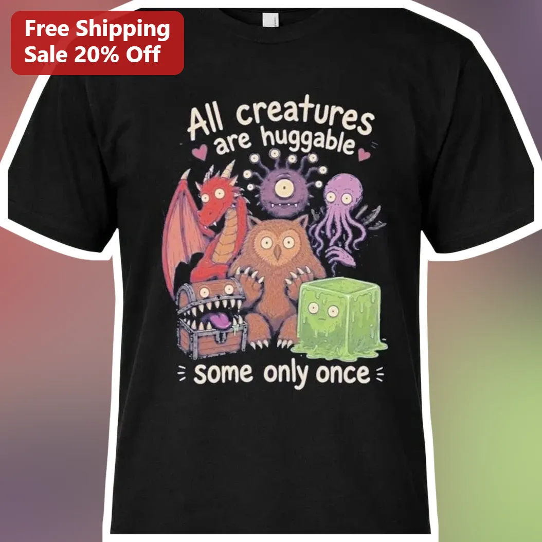 All Creatures Are Huggable Some Only Once Fantasy Monsters Tee D&D Gift