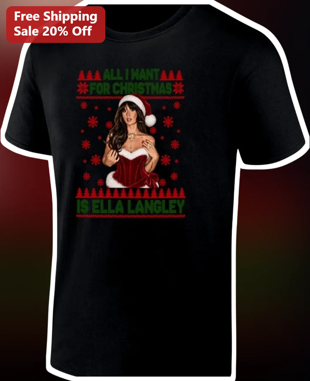 All I Want For Christmas Ella Langley Ugly Sweater Graphic Tee Holiday Gift