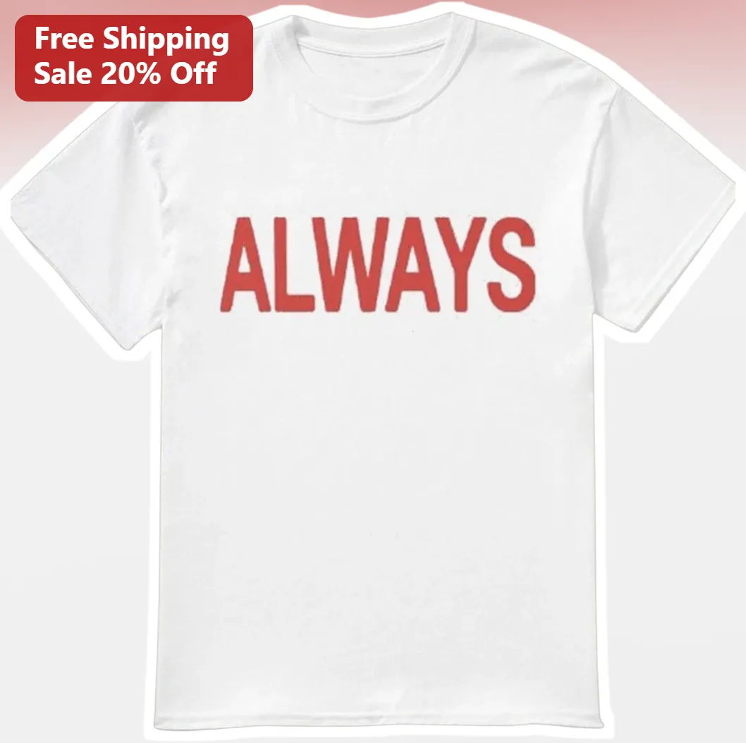 ALWAYS Tee Minimalist Typography Graphic T-Shirt for Fans of Romance and Pop Culture