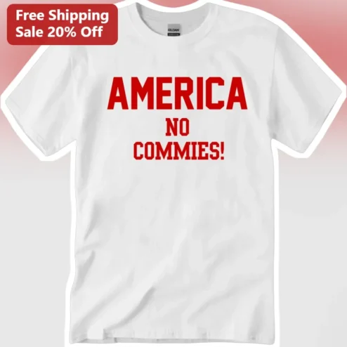 America No Commies! Patriotic Political Statement Tee