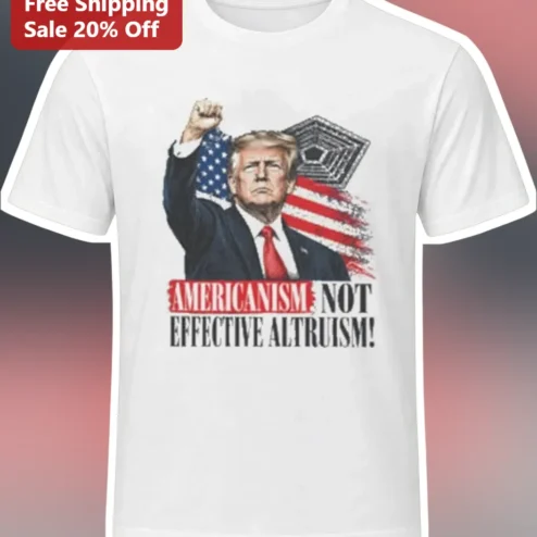 Americanism Not Effective Altruism Donald Trump Graphic Tee