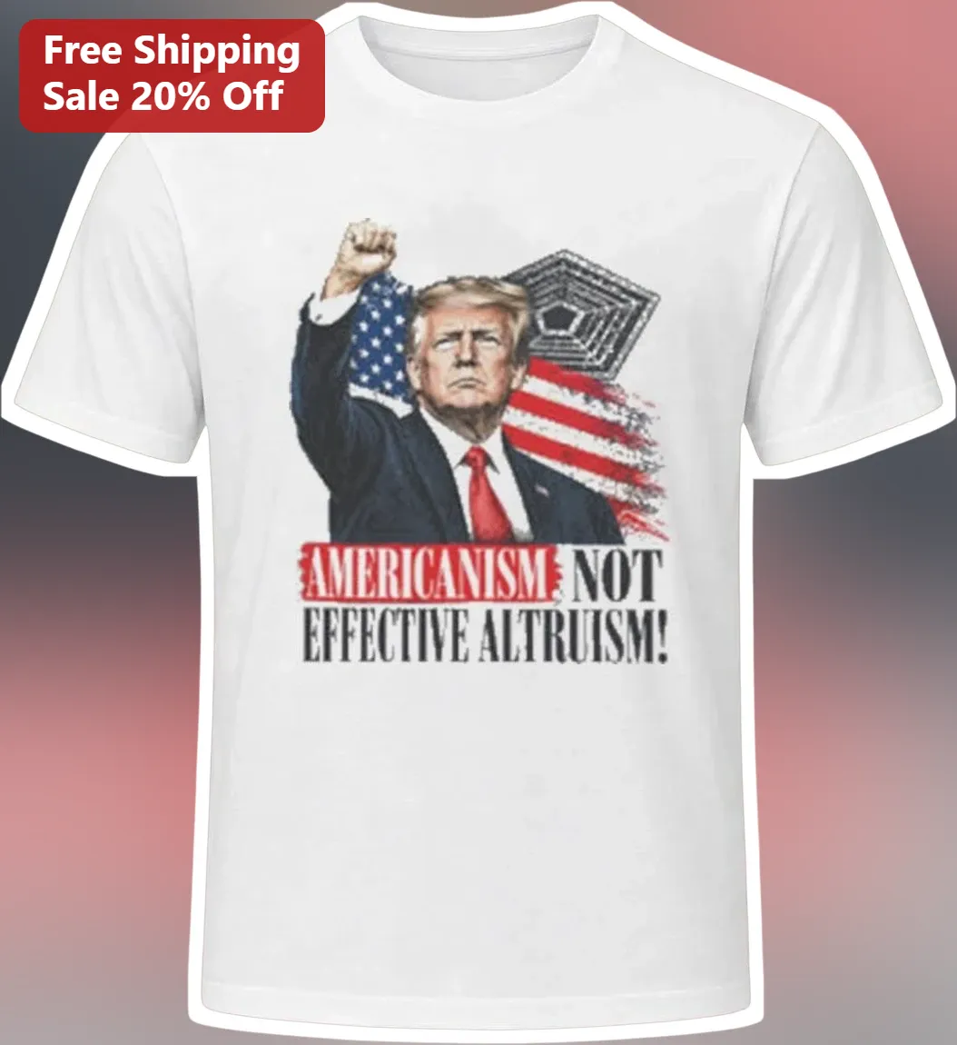 Americanism Not Effective Altruism Donald Trump Graphic Tee