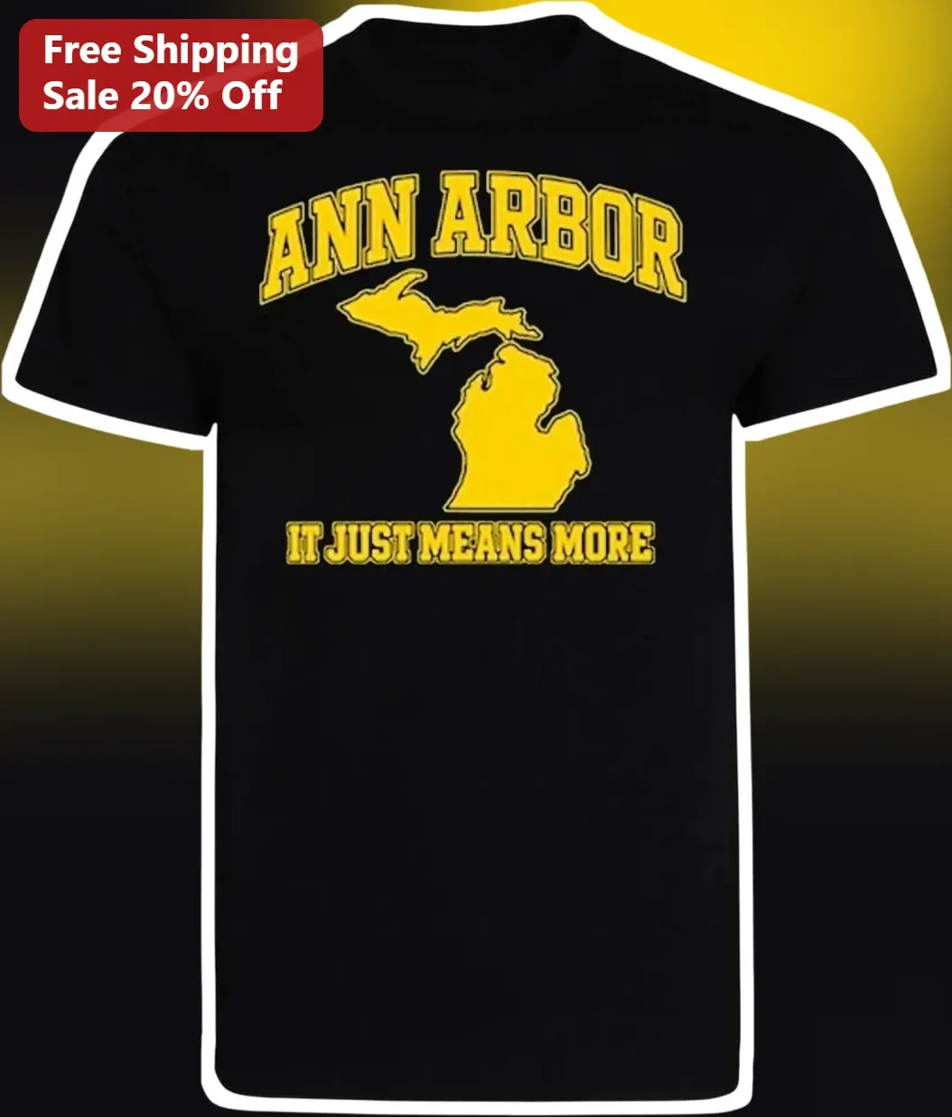 Ann Arbor It Just Means More Tee University of Michigan Wolverine Pride Souvenir Shirt