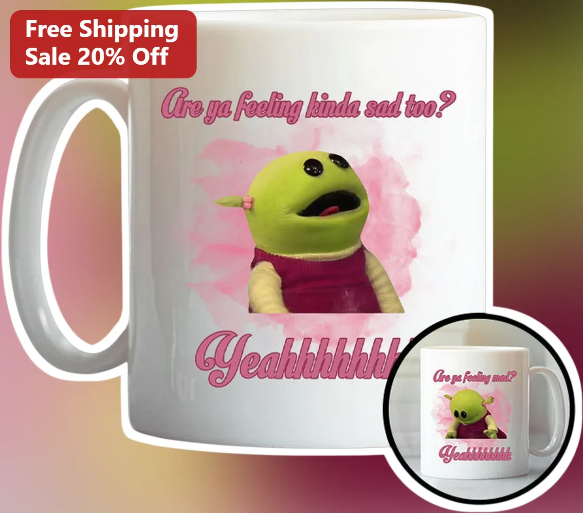 Are Ya Feeling Kinda Sad Yeahhhhhh Mug Viral Meme Coffee Cup Gift