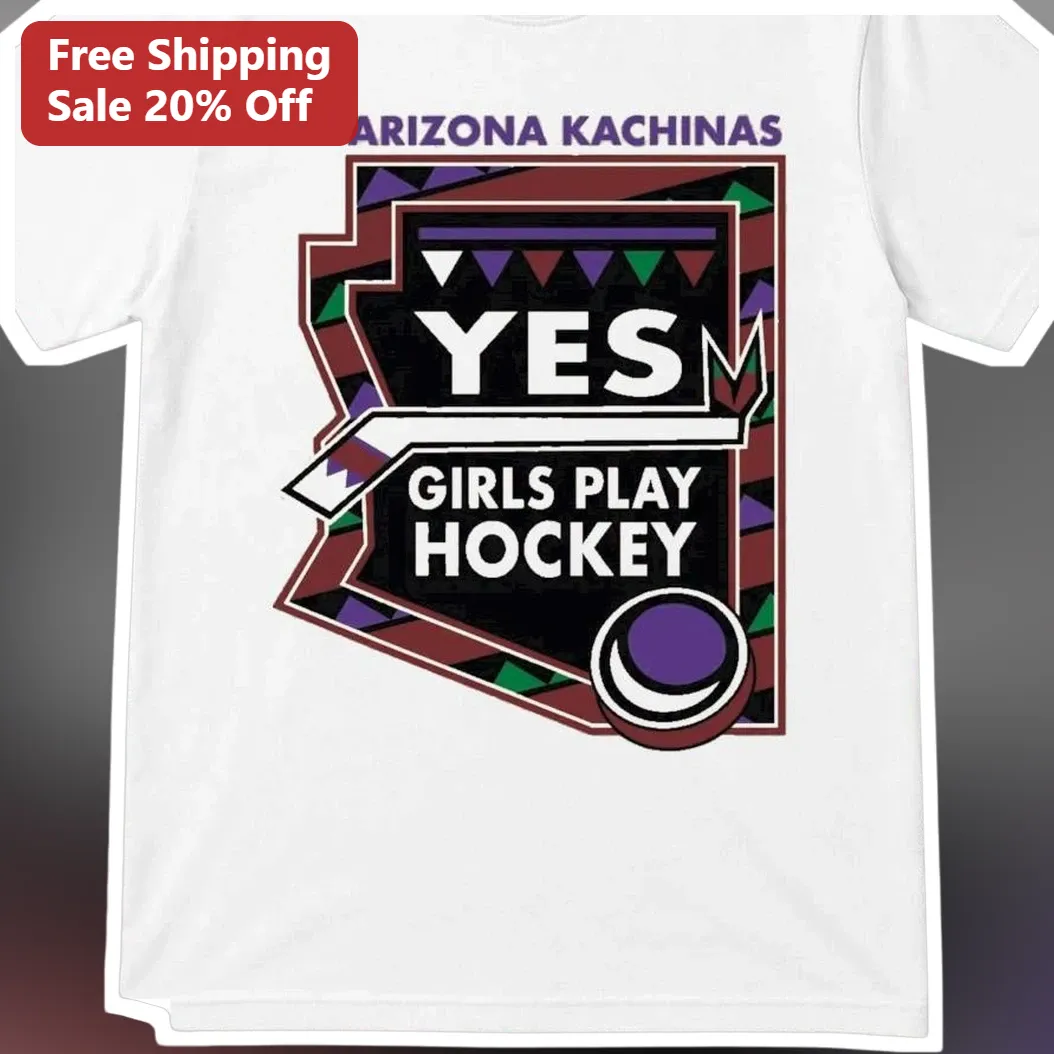 Arizona Kachinas Yes Girls Play Hockey Tee Arizona Ice Hockey Team Fan Apparel Gift