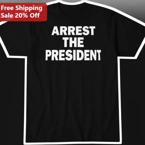 Arrest The President Ice Cube Political Protest Slogan Tee