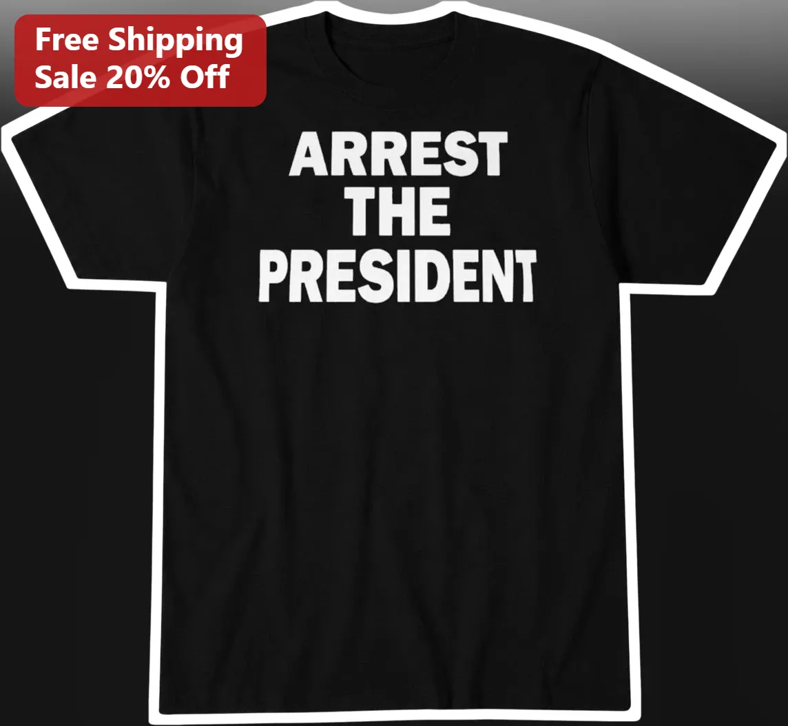 Arrest The President Ice Cube Political Protest Slogan Tee