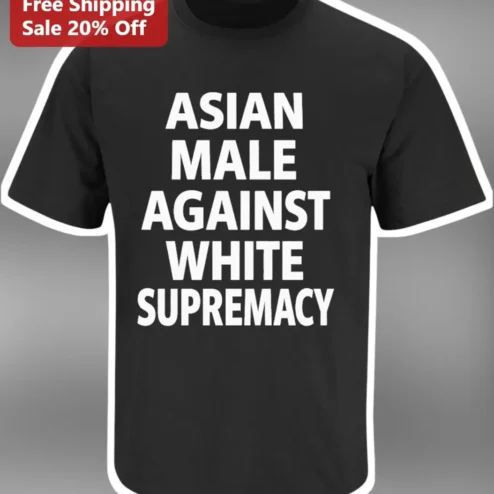 Asian Male Against White Supremacy Tee Anti Racism Social Justice Statement Shirt