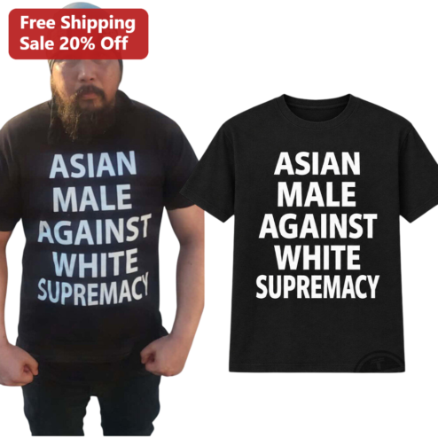 Asian Male Against White Supremacy Tee Anti-Racist Graphic Shirt for Asian American Men Activist Gift