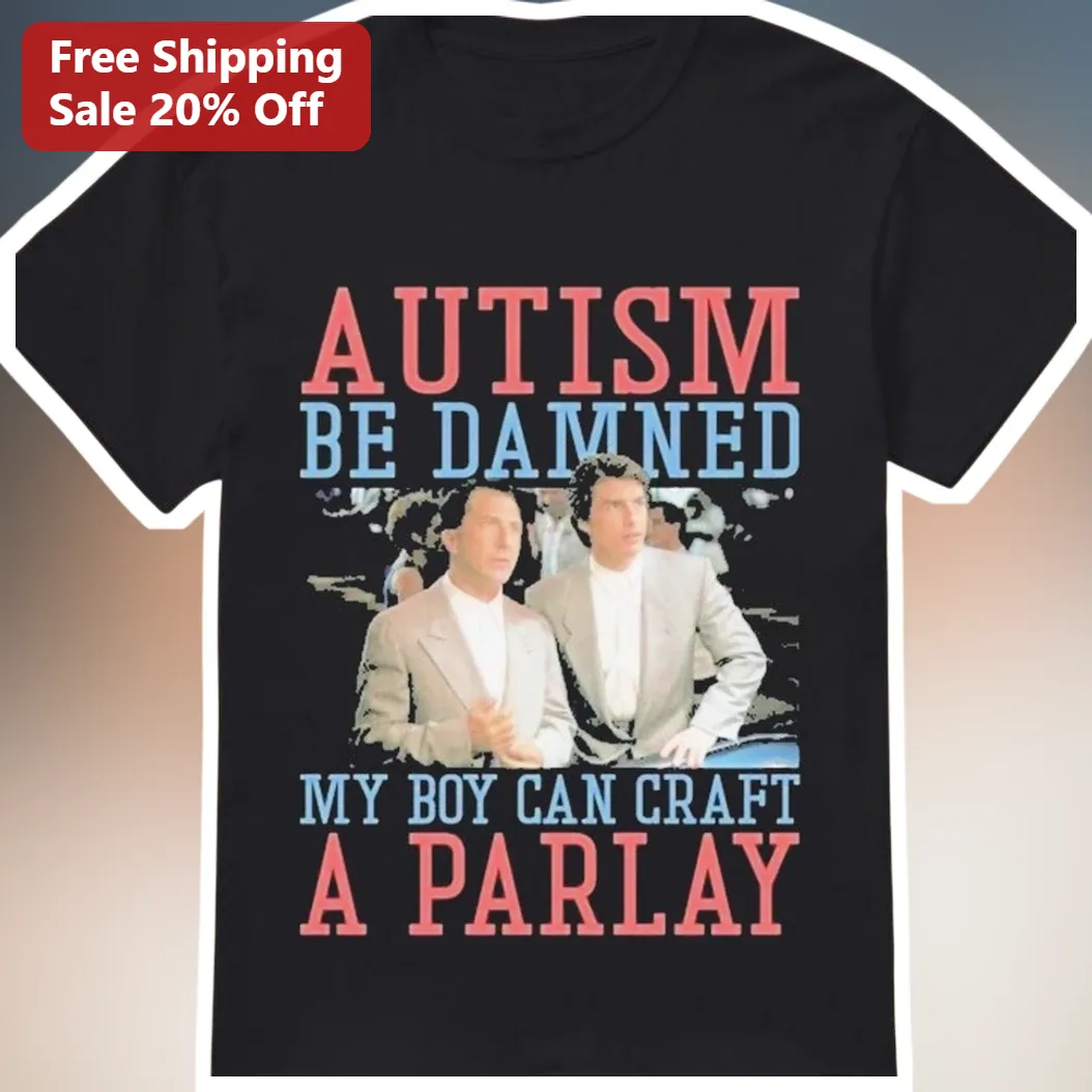 Autism Be Damned My Boy Can Craft A Parlay Tee Happy Gilmore Graphic Shirt