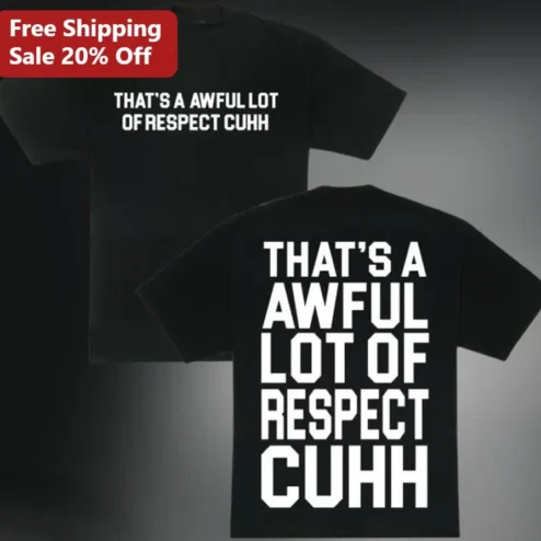 Awful Lot Of Respect Cuhh Tee That's A Awful Lot Of Respect Graphic T-Shirt UK Grime Streetwear