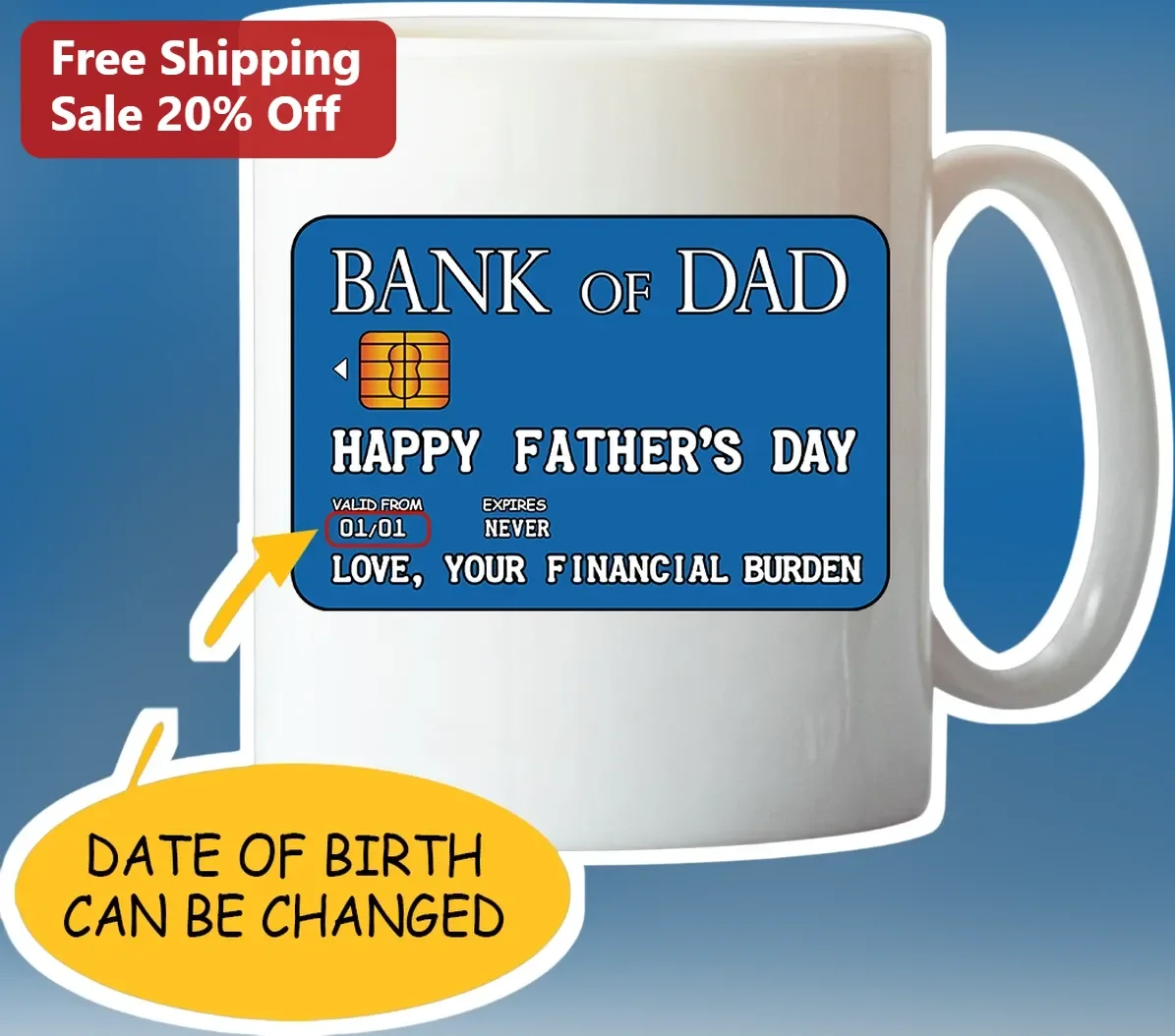 Bank of Dad Happy Father's Day Mug Love Your Financial Burden Funny Gift for Dad