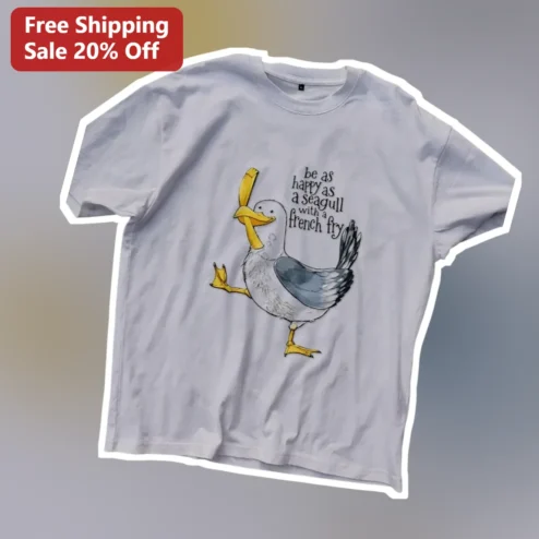 Be As Happy As A Seagull With A French Fry Funny Graphic Tee For Beach Lovers
