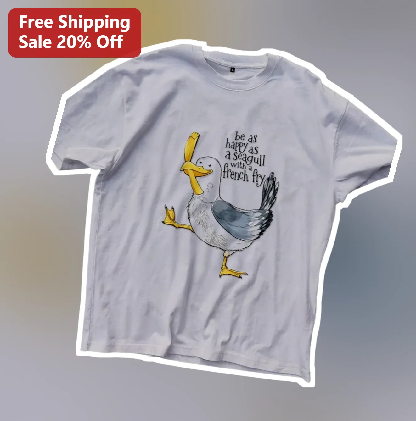 Be As Happy As A Seagull With A French Fry Funny Graphic Tee For Beach Lovers