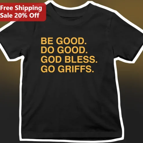 Be Good Do Good God Bless Go Griffs Tee University of Louisiana Lafayette Ragin Cajuns Fan Shirt