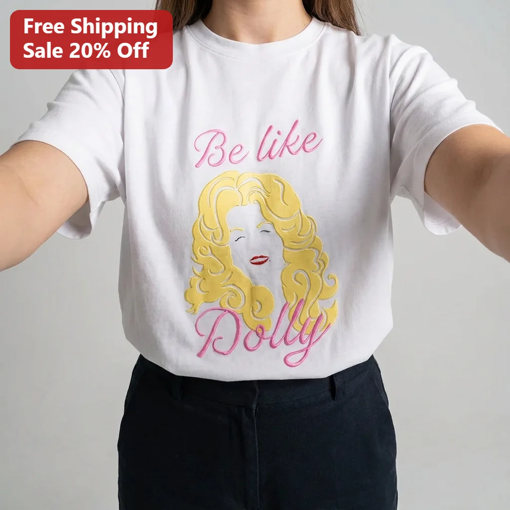 Be Like Dolly Parton Graphic Tee, Country Music Fan Shirt Gift for Women and Men