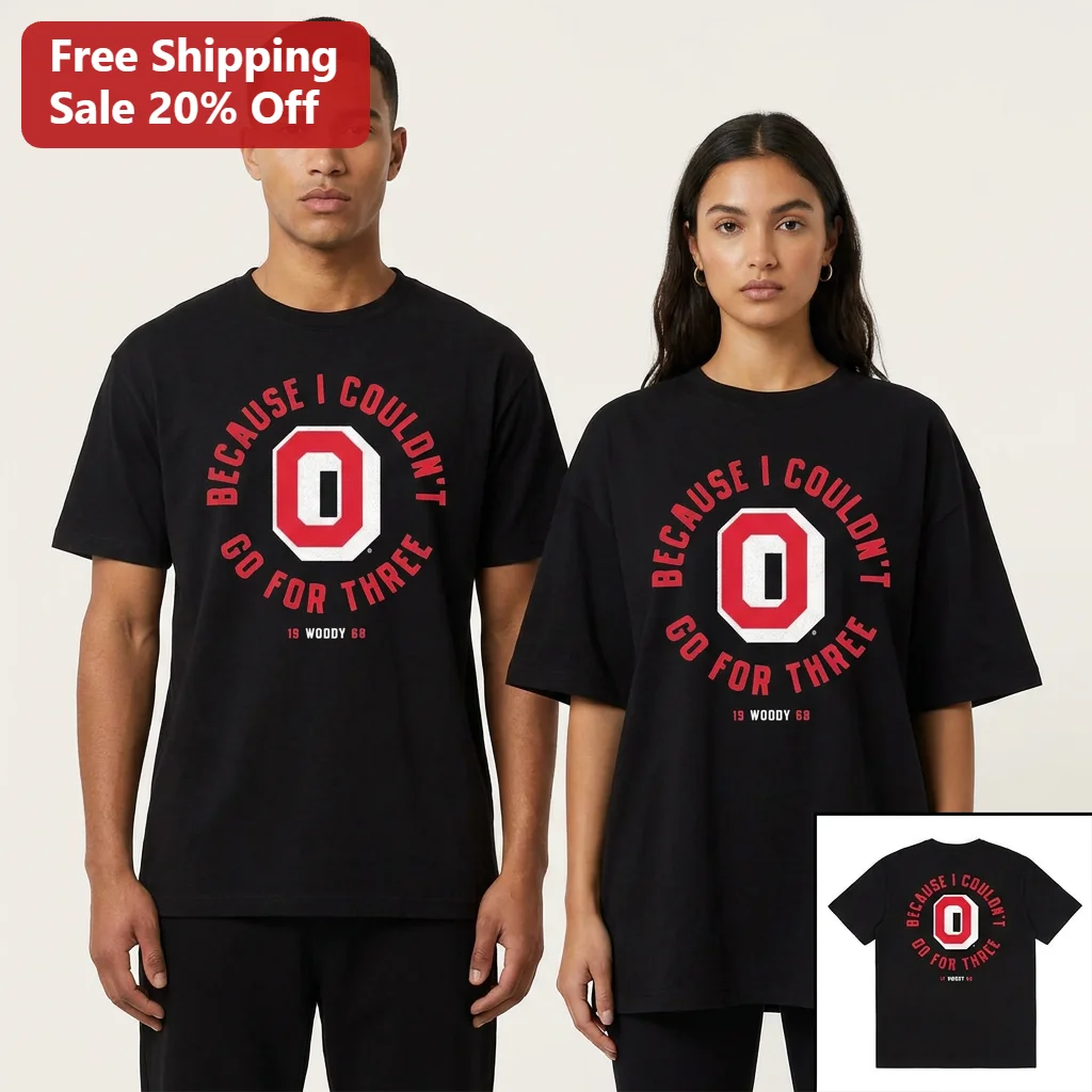 Because I Couldn't Go For Three Woody Hayes 1968 Ohio State Buckeyes Tee, Vintage College Football Fan Gift Shirt