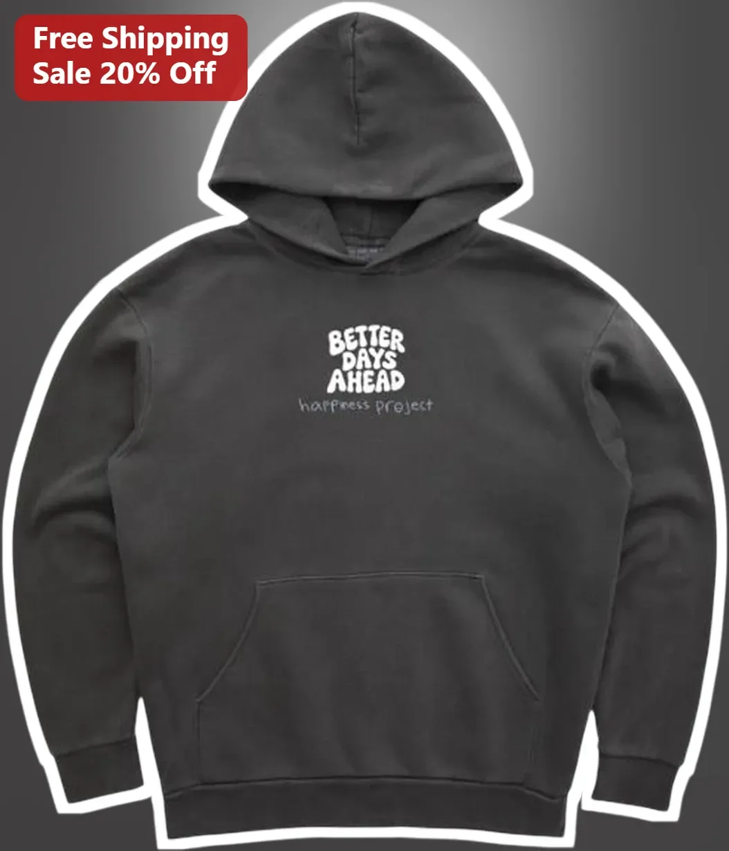 Better Days Ahead Hoodie Motivational Mental Health Awareness Sweatshirt Unisex Black Pullover