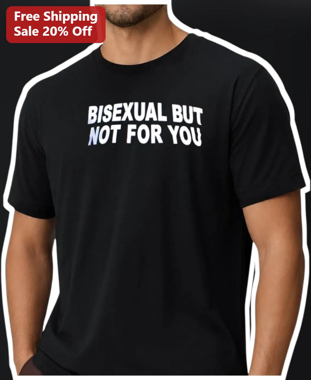 Bisexual But Not For You Tee Funny Sarcastic Bi Pride Shirt Gift available at our Chicago, Illinois warehouse