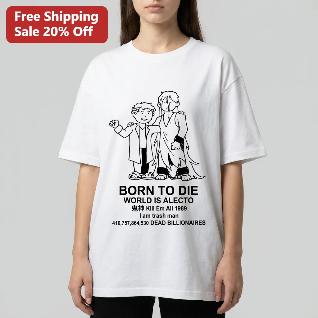 Born to Die World Is Alecto Kill Em All 1989 I Am Trash Man Dead Billionaires Nihilist Meme Graphic Tee