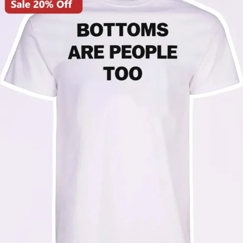 Bottoms Are People Too Queer Humor Graphic Tee for Pride