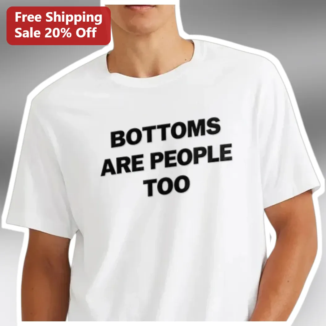Bottoms Are People Too Queer Humor Graphic Tee for Pride Month Gift