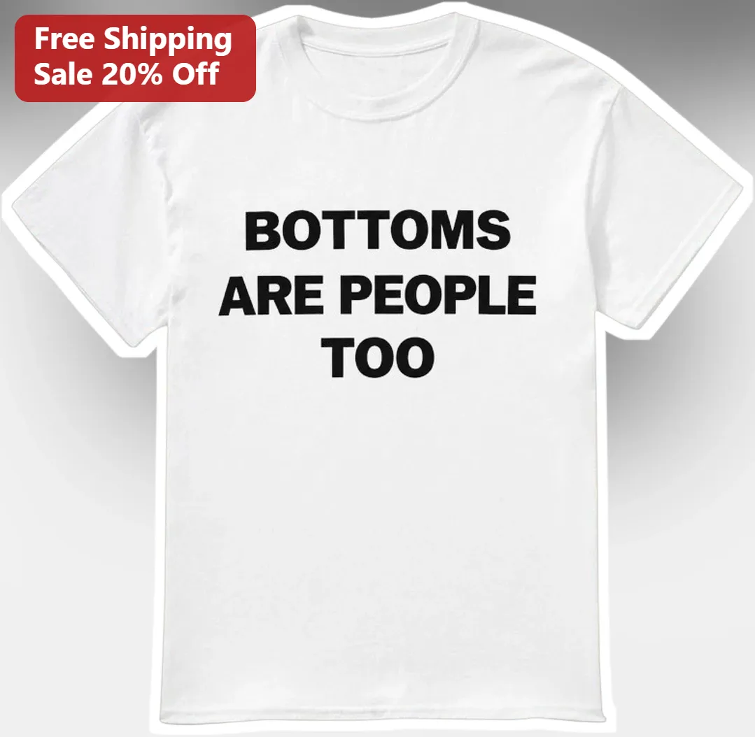 Bottoms Are People Too Tee Queer Pride Graphic Shirt for LGBTQIA+ Allies