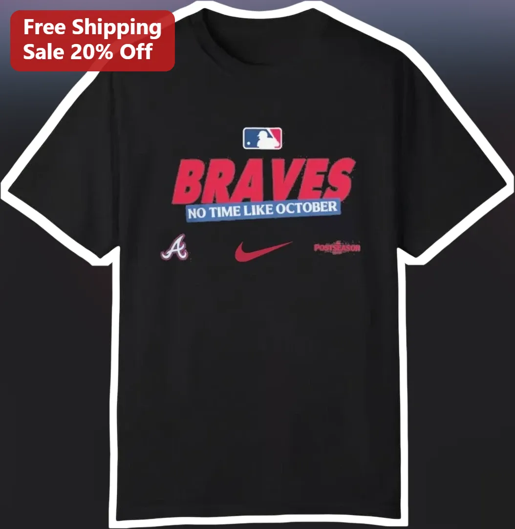 Braves No Time Like October Tee Atlanta Braves MLB Postseason Fan Gear Shirt