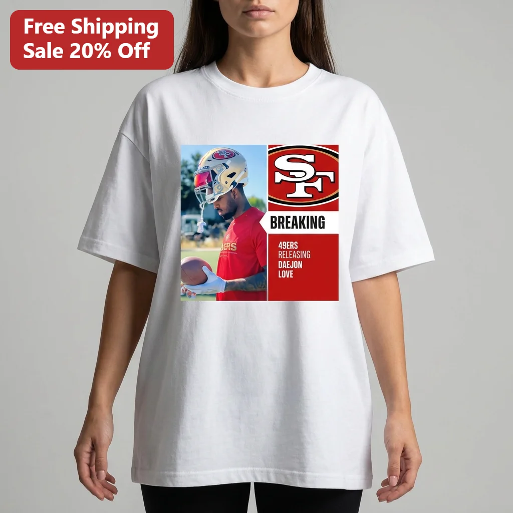 Breaking 49ers Releasing Daejon Love Tee, Viral NFL Football News Graphic Gift for San Francisco Fans