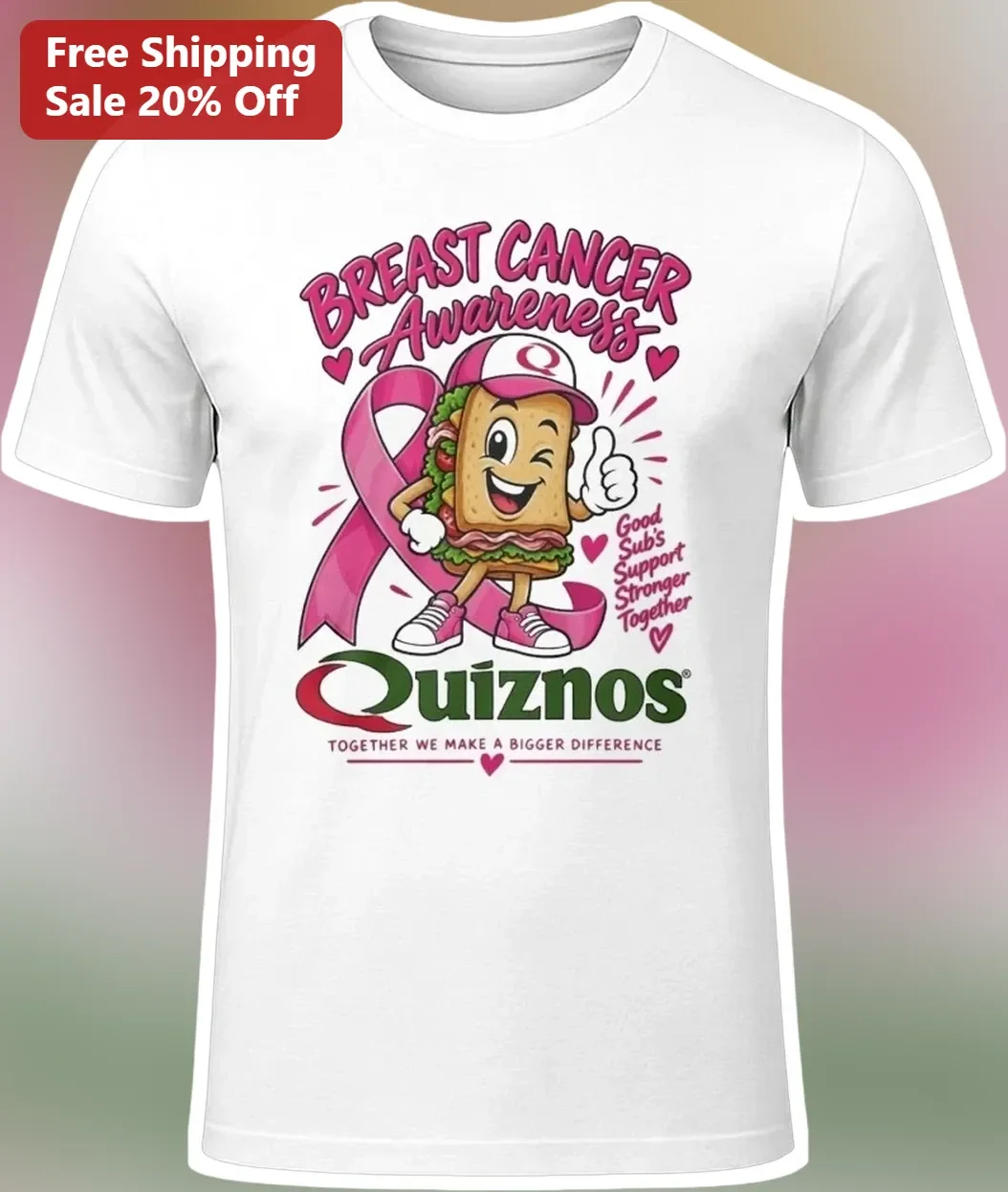 Breast Cancer Awareness Quiznos Sub Good Subs Support Stronger Together Tee