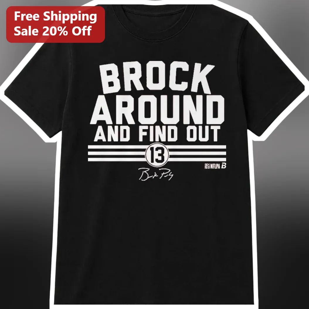 Brock Around and Find Out Tee Brock Purdy San Francisco 49ers Signature Graphic Shirt for NFL Fans