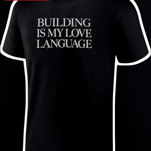 Building Is My Love Language Tee Funny Construction Worker Gift for Architects Builders Contractors