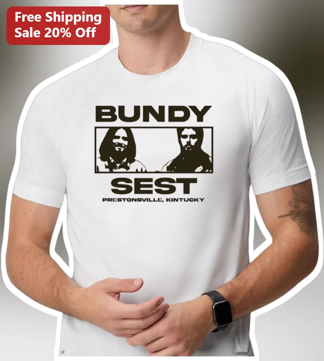 Bundy Sest Prestonville Kentucky Tee Ted Bundy Parody Dark Humor Graphic Shirt
