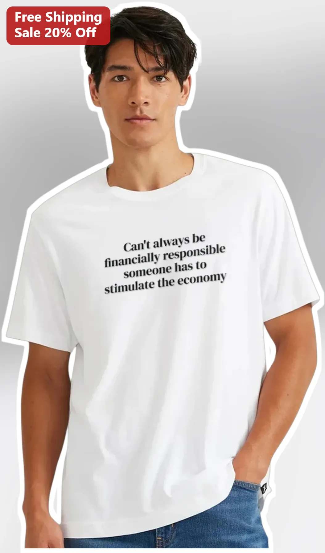 Can't Always Be Financially Responsible Stimulate The Economy Funny Graphic Tee
