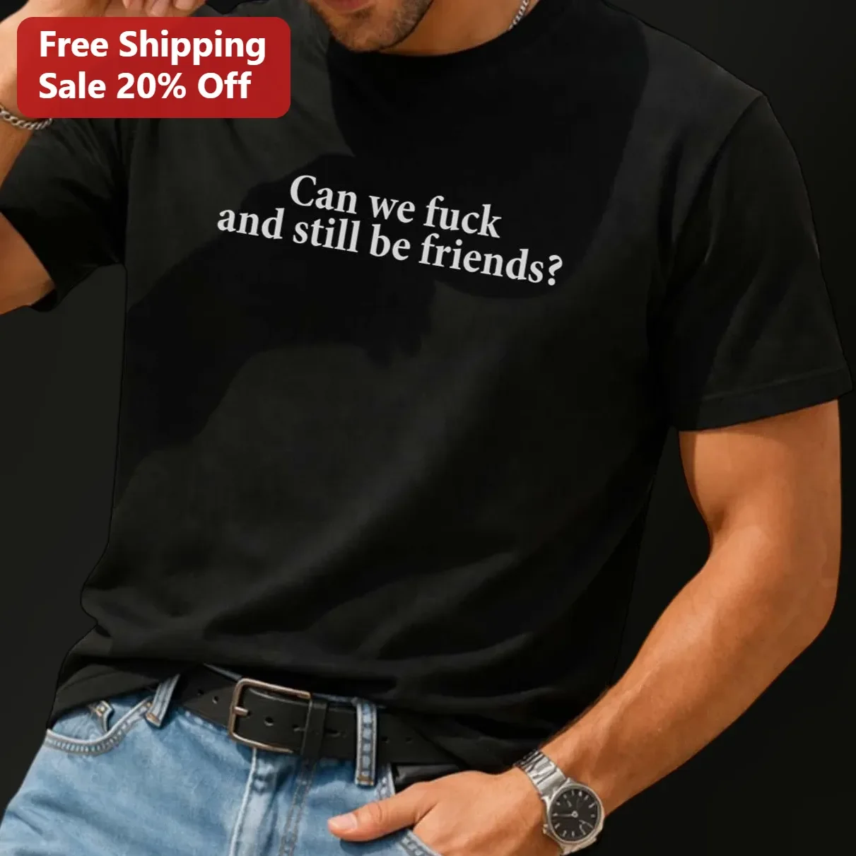 Can We Fuck And Still Be Friends Graphic Tee For Men Women Adults