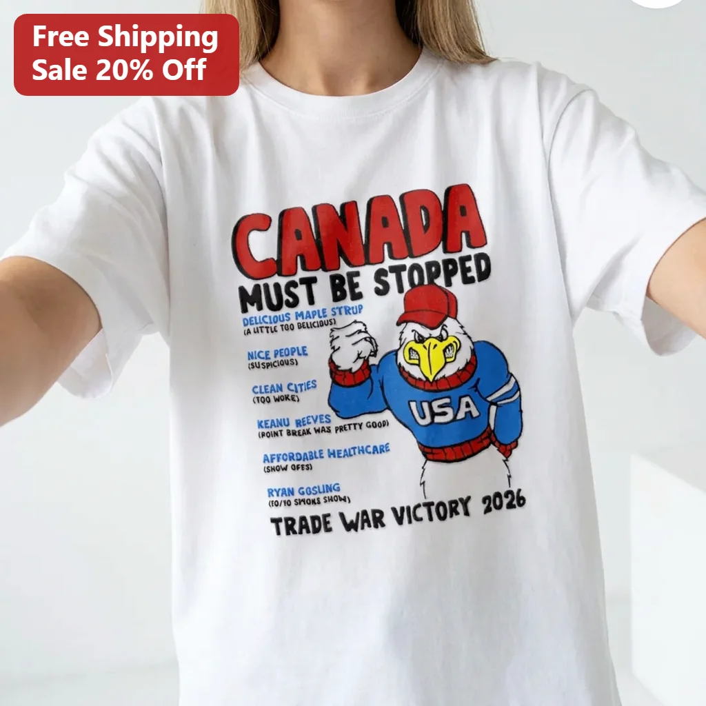 Canada Must Be Stopped Funny Satire Tee, Delicious Maple Syrup Trade War Victory 2026 USA Eagle Shirt Gift for Political Humor Fans